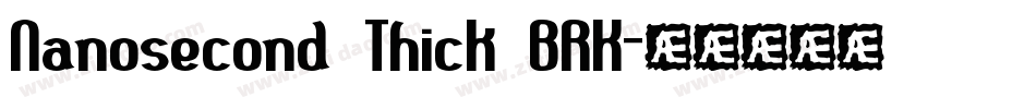 Nanosecond Thick BRK字体转换